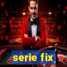 serie fix